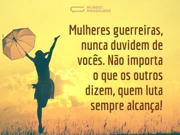 Quem é guerreira sempre alcança