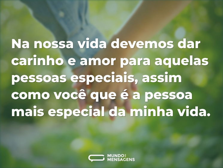 Na nossa vida devemos dar carinho e amor - Mundo das Mensagens