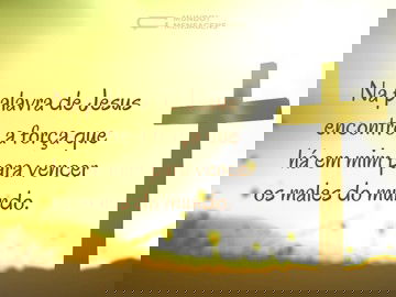 Palavra de Jesus para vencer os males do mundo