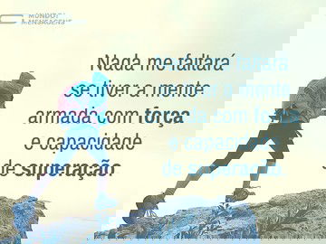 A mente armada de força e superação