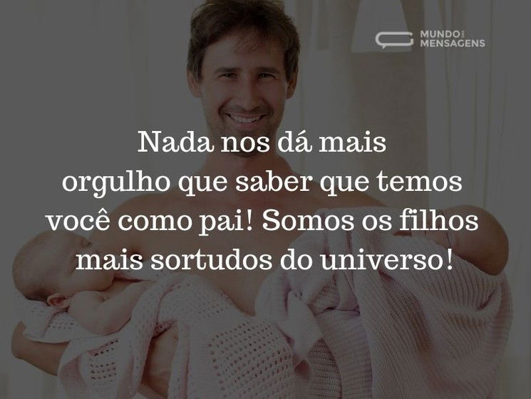 Nosso orgulho é ter um pai como você