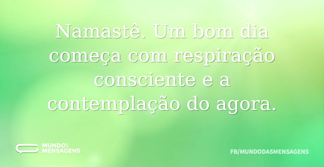 Namastê. Um bom dia começa com respiraçã...