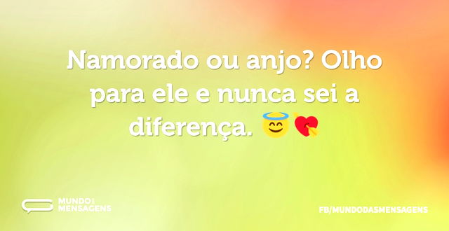 Namorado ou anjo? Olho para ele e nunca ...