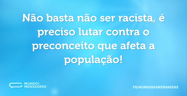 Não basta não ser racista, é preciso lut...