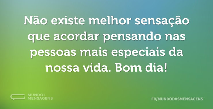 Não existe melhor sensação que acordar p - Mundo das Mensagens