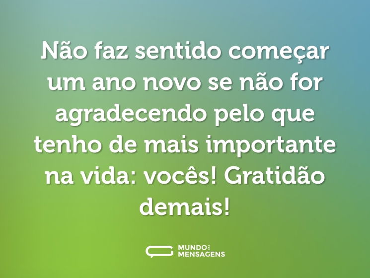 Não faz sentido começar um ano novo se não for agradecendo pelo que tenho de mais importante na vida: vocês! Gratidão demais!