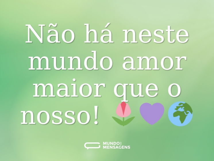 Não há neste mundo amor maior que o nosso! 🌷💜🌍