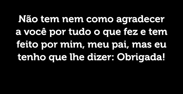 Não tem nem como agradecer a você por tu...