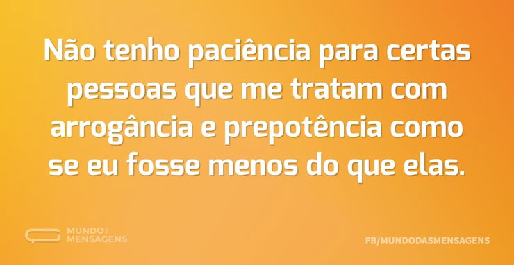 Sem paciência para certas pessoas - Mundo das Mensagens