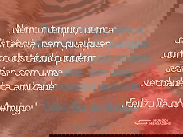 Uma verdadeira amizade nunca acaba