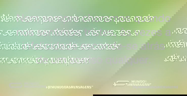 Nem sempre choramos quando nos sentimos - Mundo das Mensagens