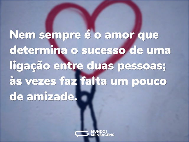 Nem sempre é o amor que determina o suce...