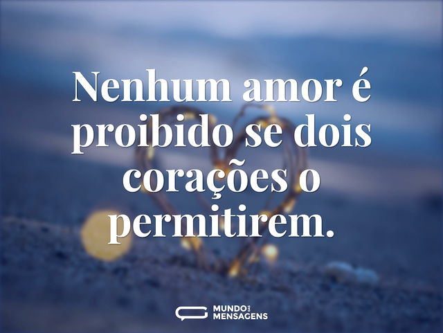 Nenhum amor é proibido se dois corações ...