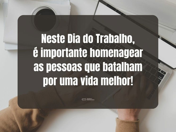 Neste Dia do Trabalho, é importante homenagear as pessoas que batalham por uma vida melhor!