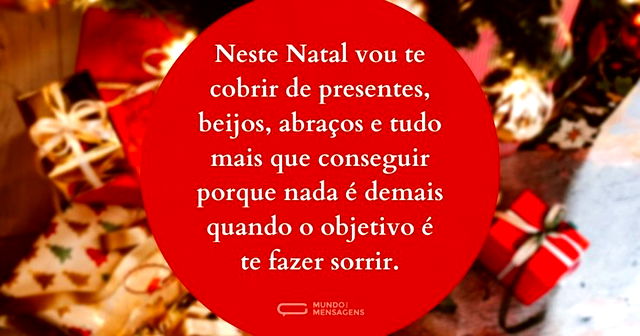 Faço tudo para te ver feliz no Natal