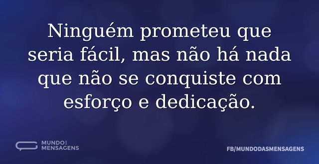 Ninguém prometeu que seria fácil, mas nã...