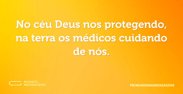 No céu Deus nos protegendo, na terra os ...