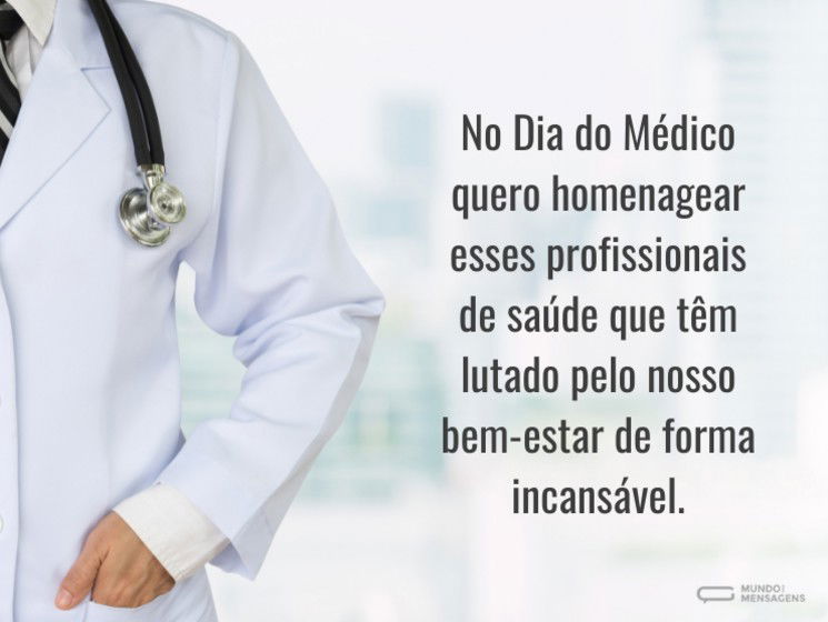 No Dia do Médico quero homenagear esses profissionais de saúde que têm lutado pelo nosso bem-estar de forma incansável.
