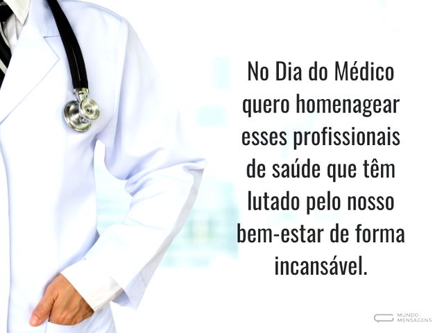 No Dia do Médico quero homenagear esses ...