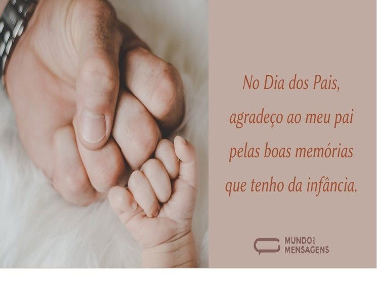 No Dia dos Pais, agradeço ao meu pai pelas boas memórias que tenho da infância.