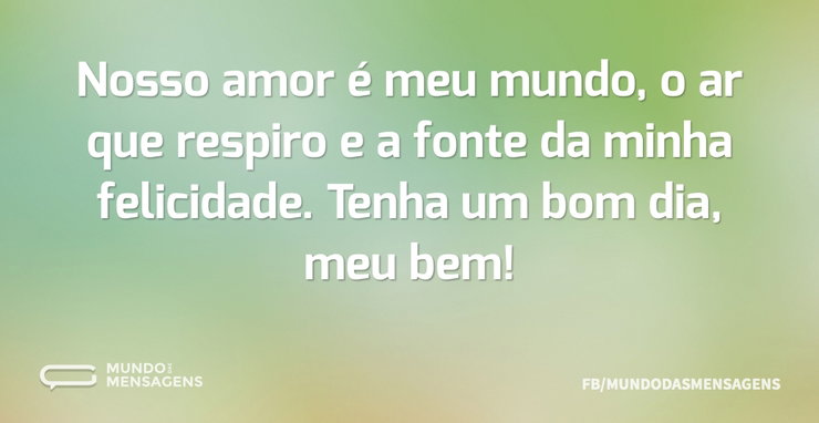 Nosso amor é meu mundo, o ar que respiro - Mundo das Mensagens