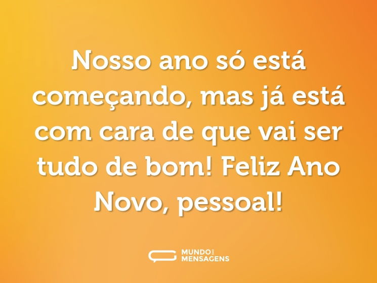 Nosso ano só está começando, mas já está com cara de que vai ser tudo de bom! Feliz Ano Novo, pessoal!