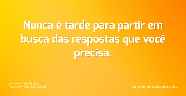 Nunca é tarde para partir em busca das r...