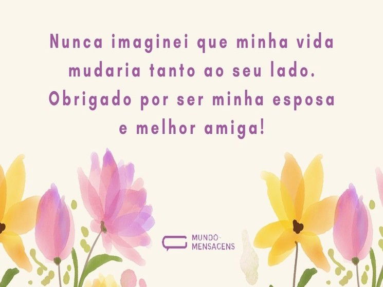 Obrigado por ser minha esposa e melhor amiga 