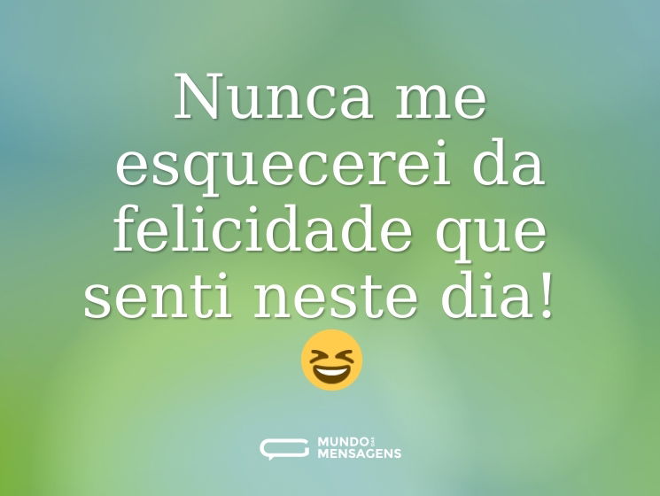 Nunca me esquecerei da felicidade que senti neste dia! 😆