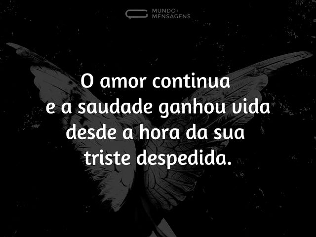 O amor continua e a saudade ganhou vida ...