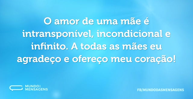 O amor de uma mãe é intransponível, inco...