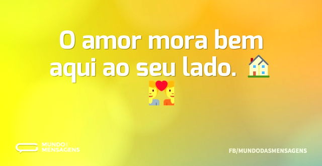 O amor mora bem aqui ao seu lado. 🏠💑...