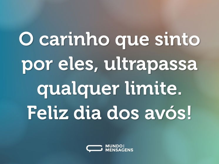 O carinho que sinto por eles, ultrapassa qualquer limite. Feliz dia dos avós!
