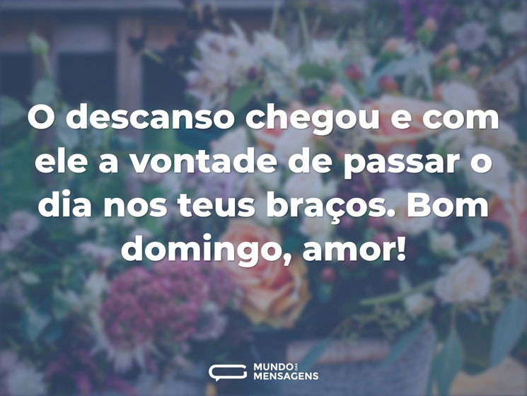 O descanso chegou e com ele a vontade de passar o dia nos teus braços. Bom domingo, amor!