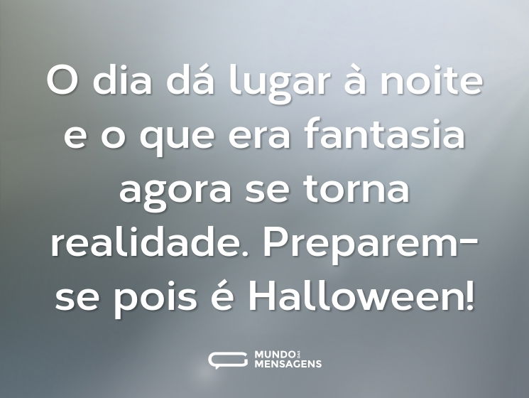 O dia dá lugar à noite e o que era fantasia agora se torna realidade. Preparem-se pois é Halloween!