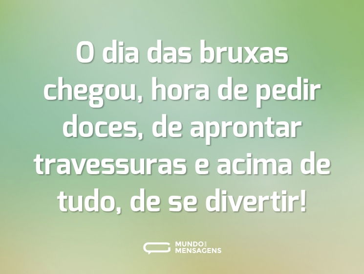 O dia das bruxas chegou, hora de pedir doces, de aprontar travessuras e acima de tudo, de se divertir!