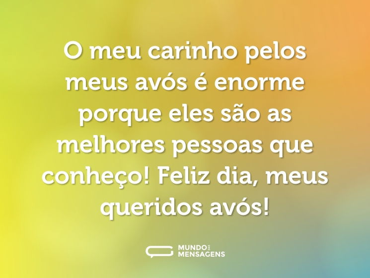 O meu carinho pelos meus avós é enorme porque eles são as melhores pessoas que conheço! Feliz dia, meus queridos avós!