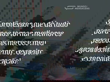 Agradecimento, respeito e consideração ao professor