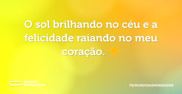 O sol brilhando no céu e a felicidade ra...