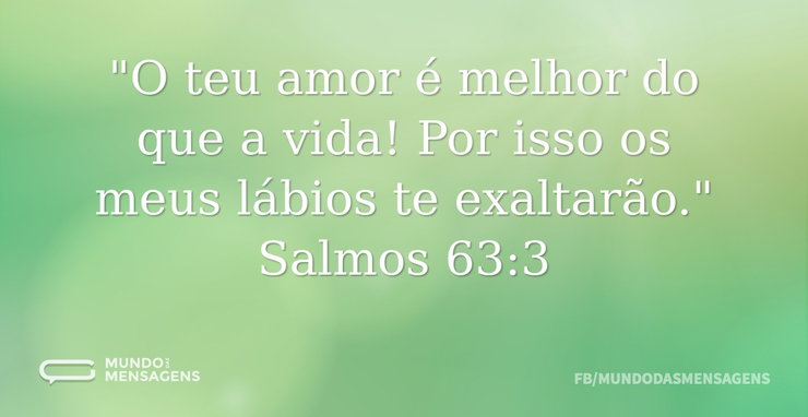 "O teu amor é melhor do que a vida! Por - Mundo das Mensagens
