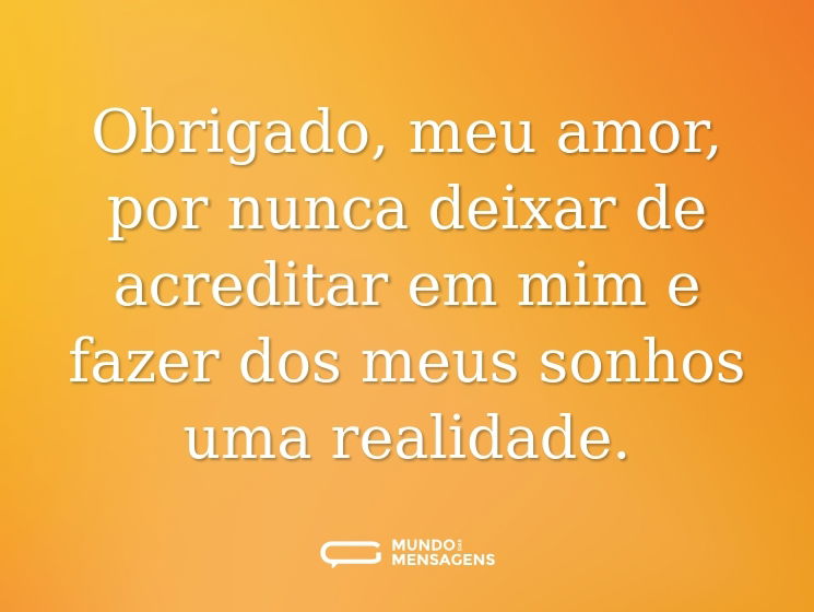 Obrigado, meu amor, por nunca deixar de acreditar em mim e fazer dos meus sonhos uma realidade.