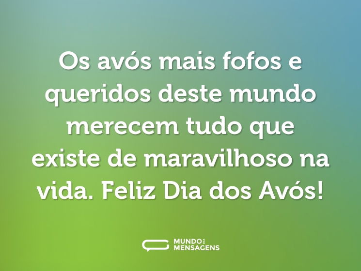 Os avós mais fofos e queridos deste mundo merecem tudo que existe de maravilhoso na vida. Feliz Dia dos Avós!