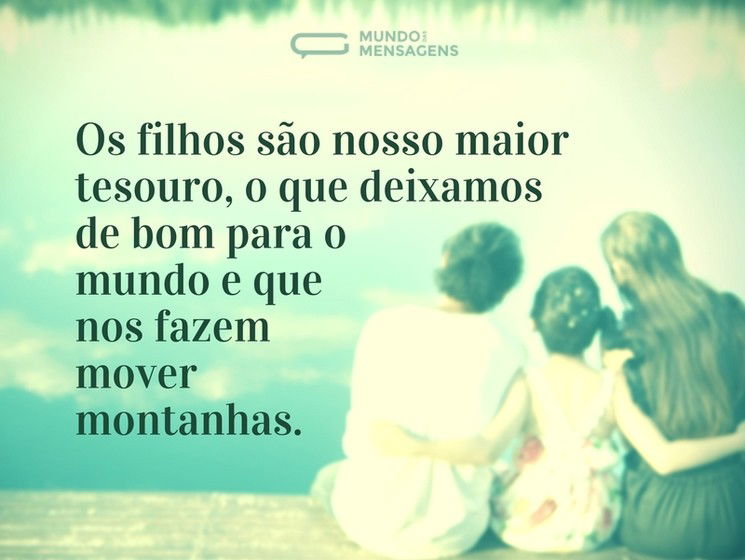 Filhos, nosso bem mais precioso