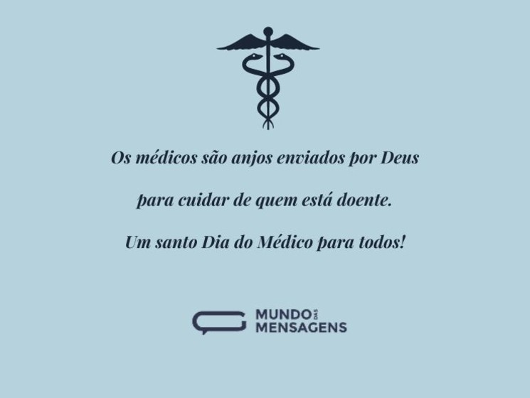 Os médicos são anjos enviados por Deus para cuidar de quem está doente. Um santo Dia do Médico para todos!