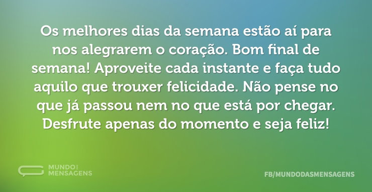 Neste final de semana seja feliz - Mundo das Mensagens