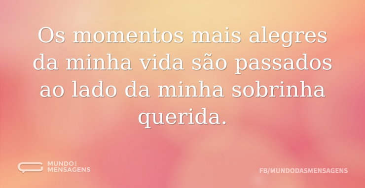 Os momentos mais alegres da minha vida s - Mundo das Mensagens