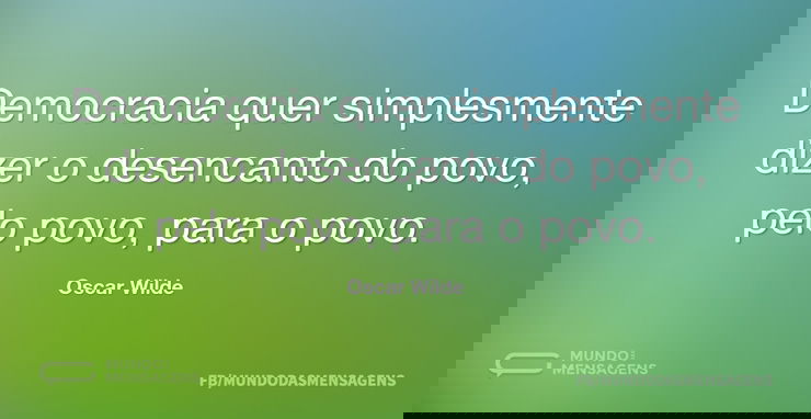 Democracia quer simplesmente dizer o des...