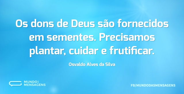 Os dons de Deus são fornecidos em sement...