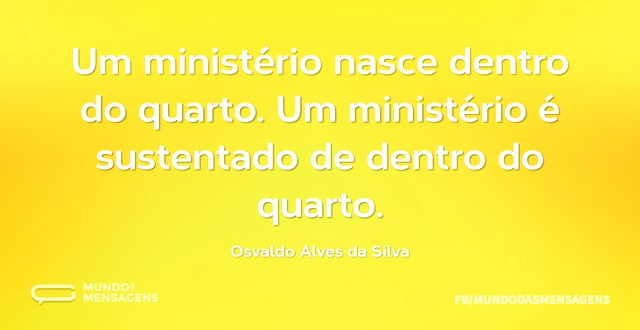 Um ministério nasce dentro do quarto. Um...