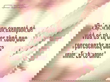 O meu exemplo de vida é meu pai